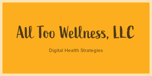 All Too Wellness, LLC: A boutique digital health strategy consultancy